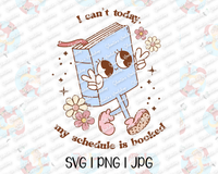 I Can't Today, My Schedule is Booked | Printable | SVG PNG JPG