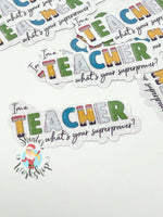"I'm a Teacher, What's Your Superpower?" 3-inch Sticker