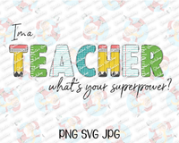"I'm a Teacher What's Your Superpower?" | Printable | SVG PNG JPG