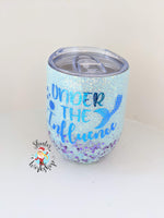 12 oz. Wine Tumbler "Under the Influence"