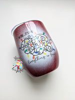 12 oz. Wine Tumbler "Everything's fine!"