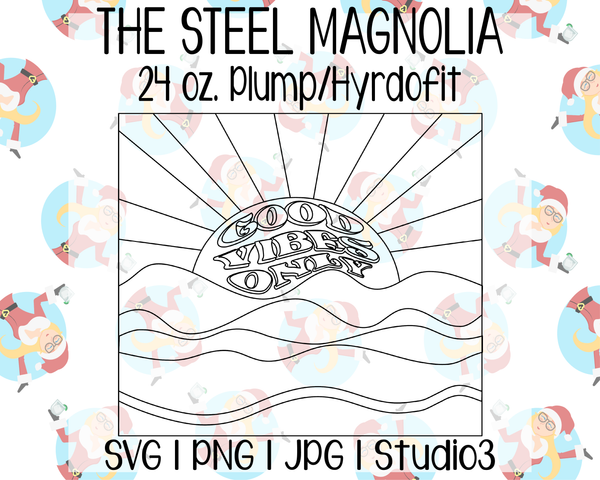 TGA Craft Expo Exclusive! "Good Vibes Only" Burst Template | The Steel Magnolia 24 oz. Plump/Hydrofit | SVG PNG JPG Studio3