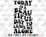 Today is a Beautiful Day to Leave Me Alone | Antisocial | Social Anxiety | Retro Groovy Cut File | SVG PNG JPG Studio3